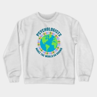 Psychologists Make the World Go Round Crewneck Sweatshirt